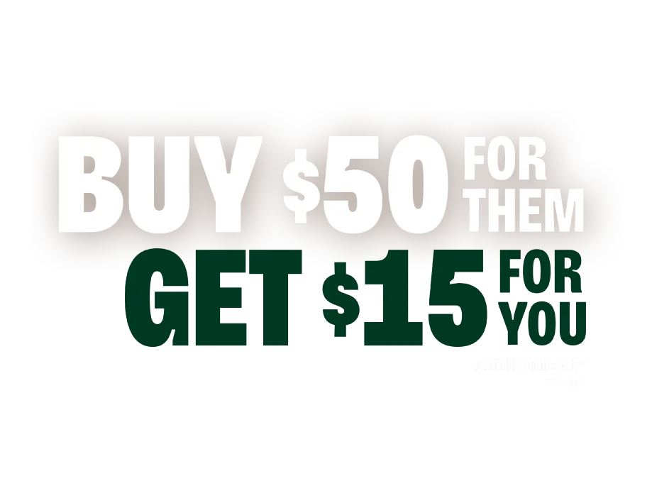 Buy $50 for them, Get $15 for you